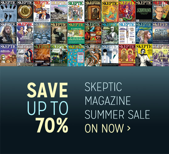 Skeptic Magazine Summer Sale--Save up to 70% off, now thru Sept. 21, 2014