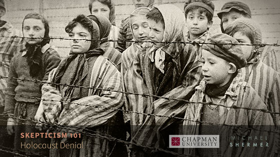 Skepticism 101 -- Holocaust Denial (Michael Shermer, Chapman University)