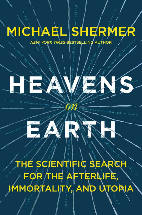 Heavens on Earth: The Scientific Search for the Afterlife, Immortality, and Utopia (book cover)