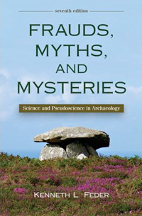 Frauds, Myths, and Mysteries: Science and Pseudoscience in Archaeology (book cover)