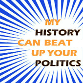 My History Can Beat Up Your Politics (logo)